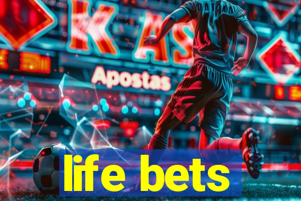 life bets