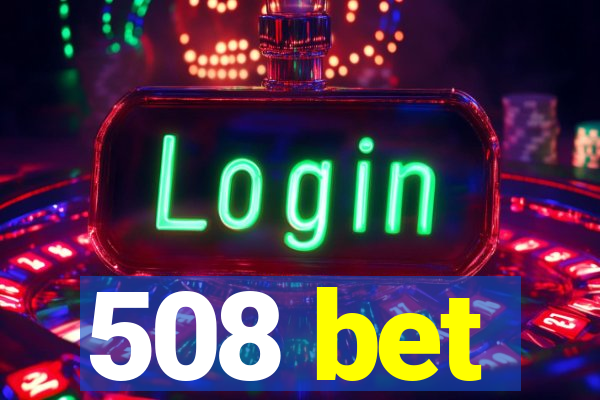 508 bet