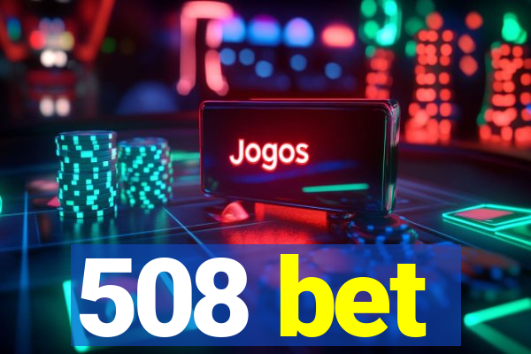 508 bet