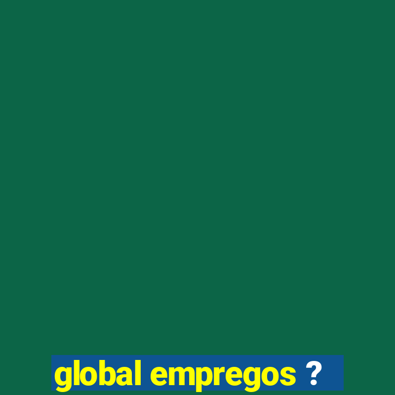 global empregos ?