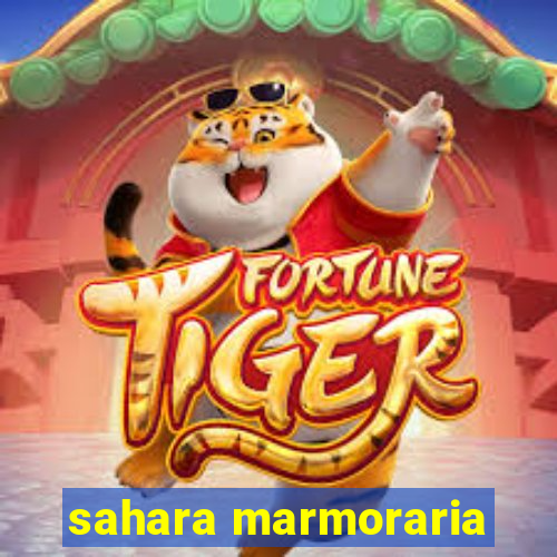 sahara marmoraria