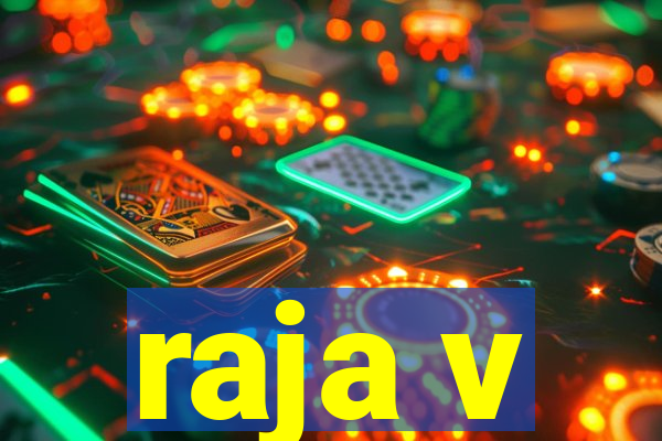 raja v