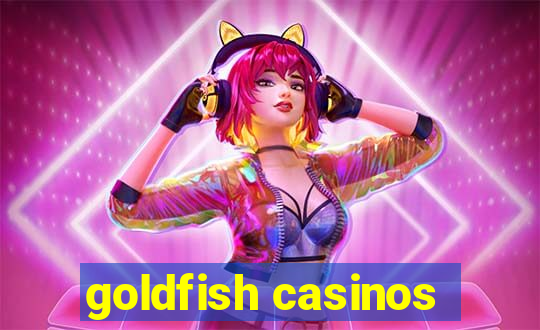 goldfish casinos