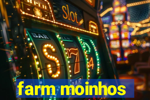 farm moinhos