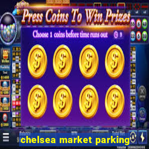 chelsea market parking