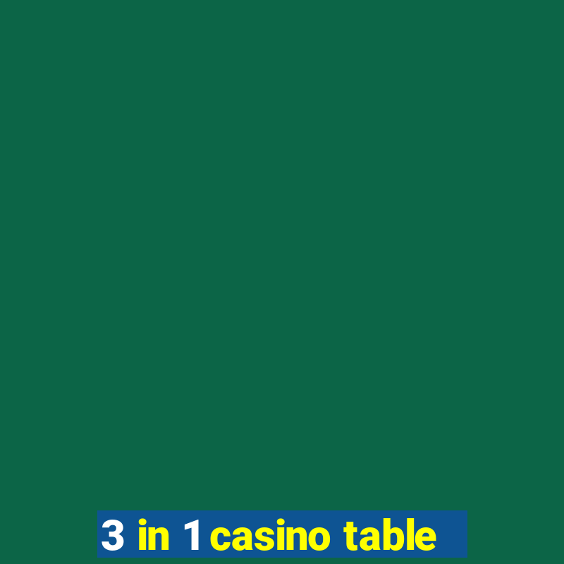 3 in 1 casino table