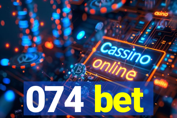 074 bet