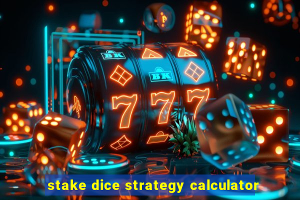 stake dice strategy calculator