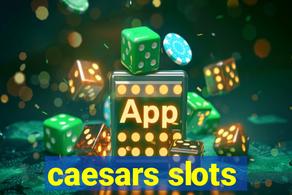 caesars slots