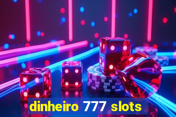 dinheiro 777 slots