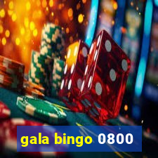 gala bingo 0800