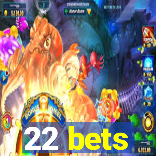 22 bets