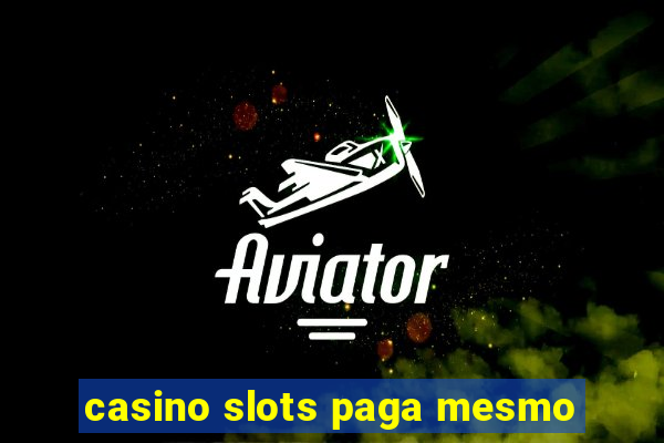 casino slots paga mesmo