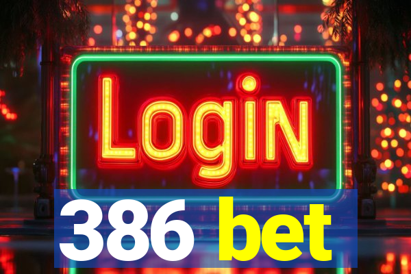 386 bet