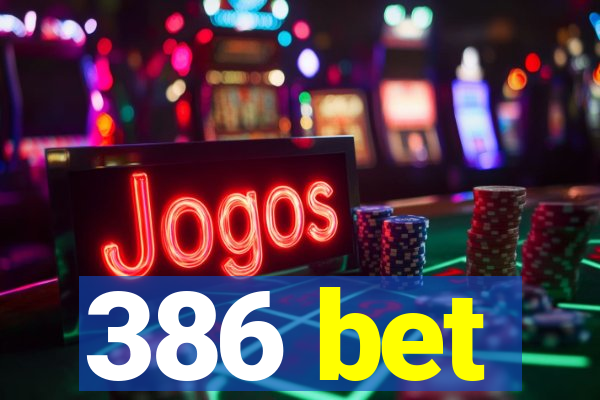 386 bet