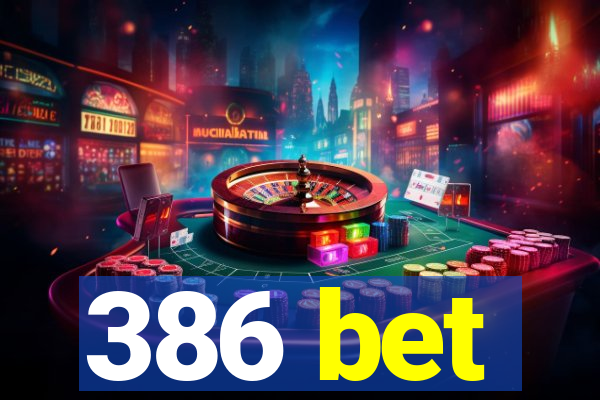 386 bet