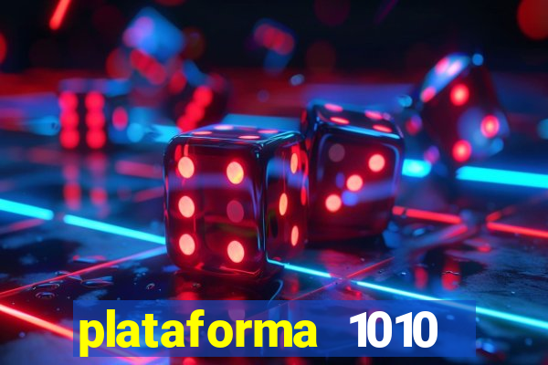 plataforma 1010 jogo do tigre