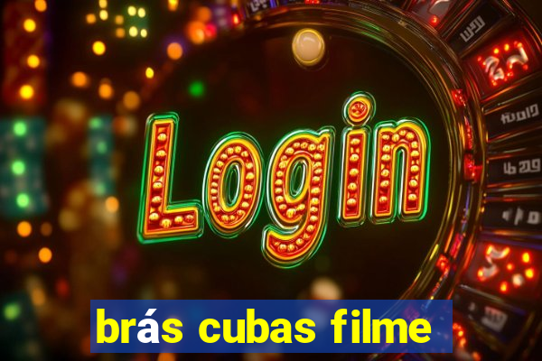 brás cubas filme