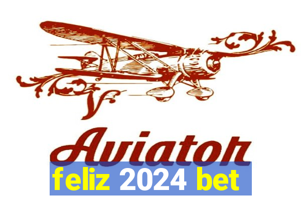 feliz 2024 bet