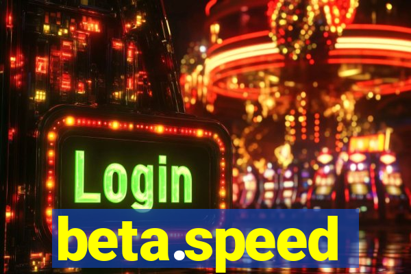 beta.speed