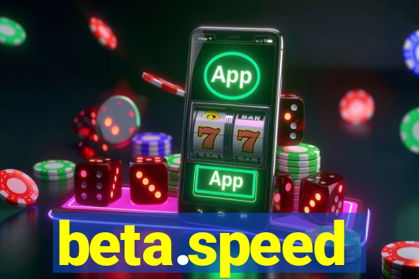 beta.speed