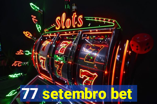 77 setembro bet