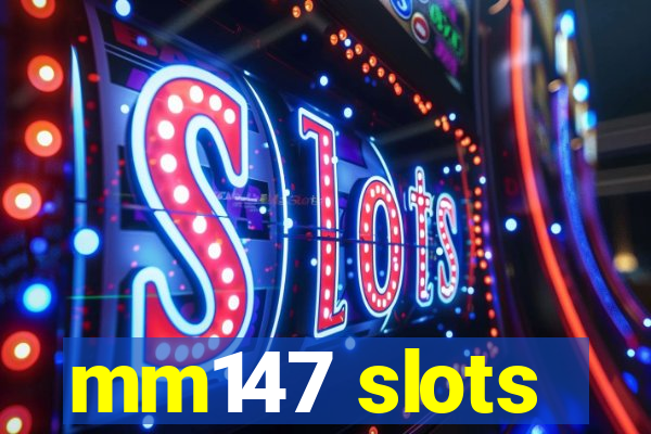 mm147 slots