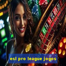 esl pro league jogos