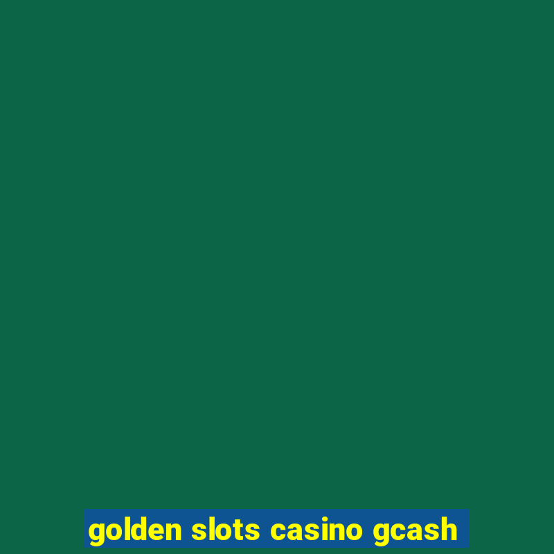 golden slots casino gcash