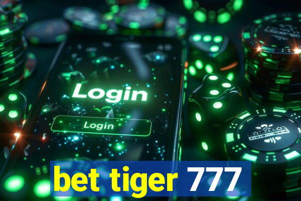 bet tiger 777