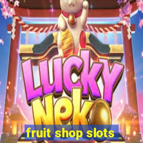 fruit shop slots