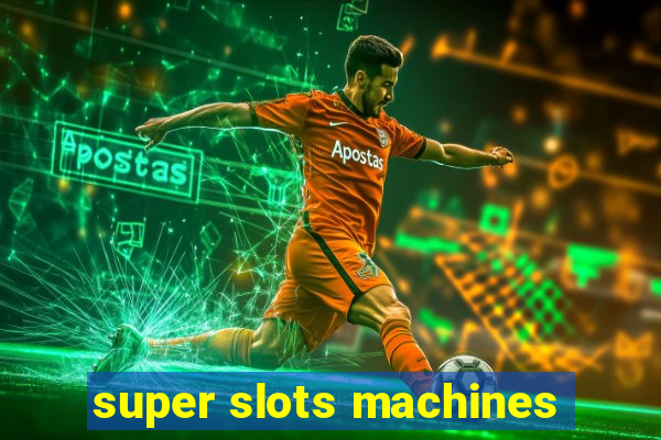 super slots machines