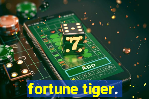 fortune tiger.