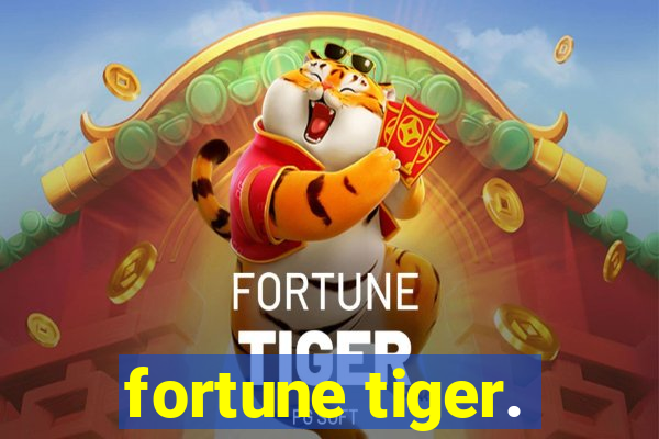 fortune tiger.