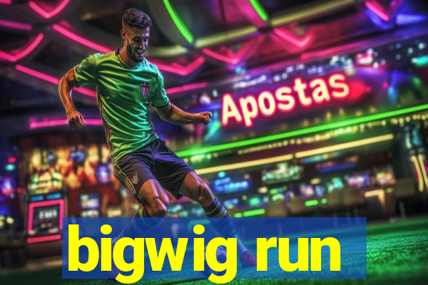 bigwig run