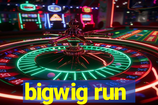 bigwig run