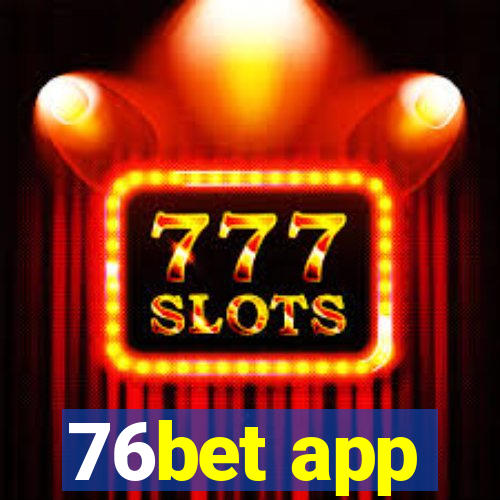 76bet app