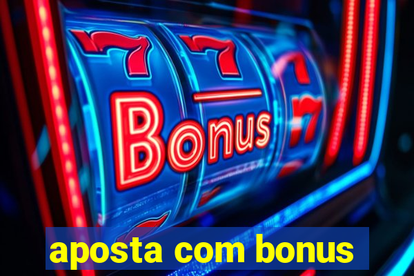 aposta com bonus