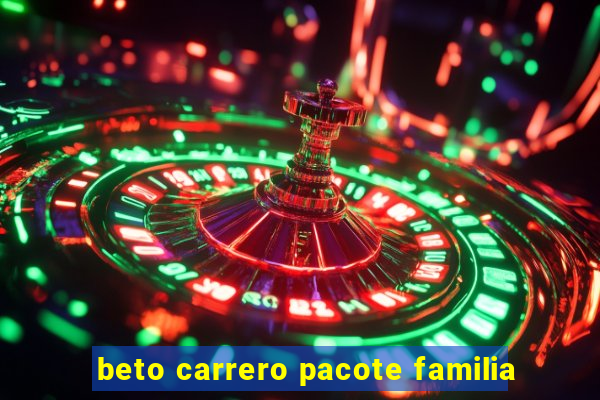 beto carrero pacote familia