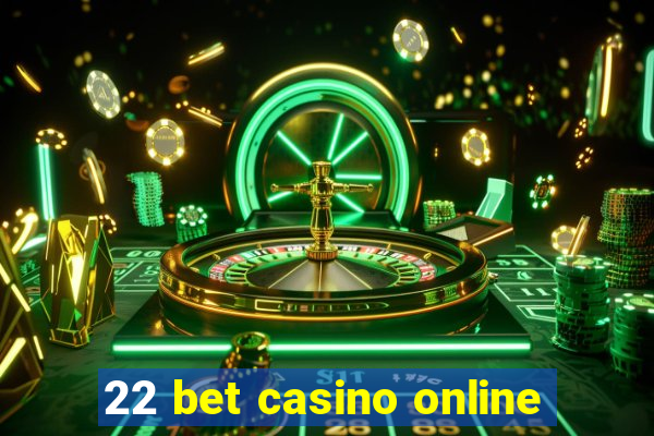 22 bet casino online