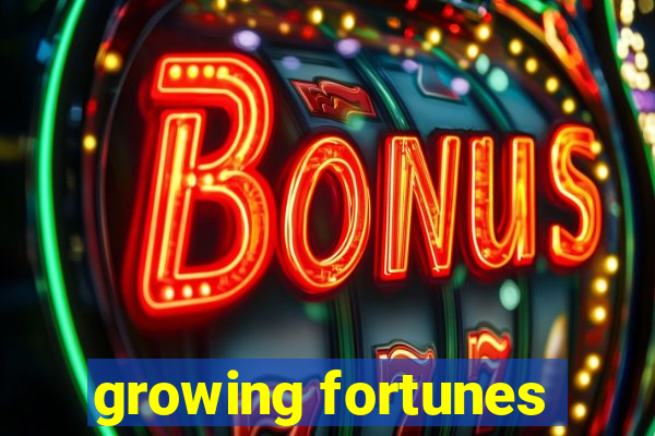 growing fortunes