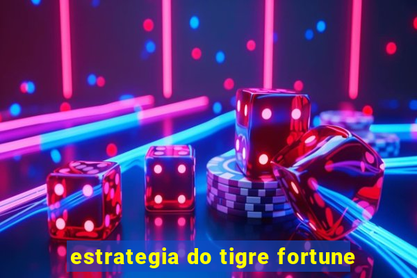 estrategia do tigre fortune