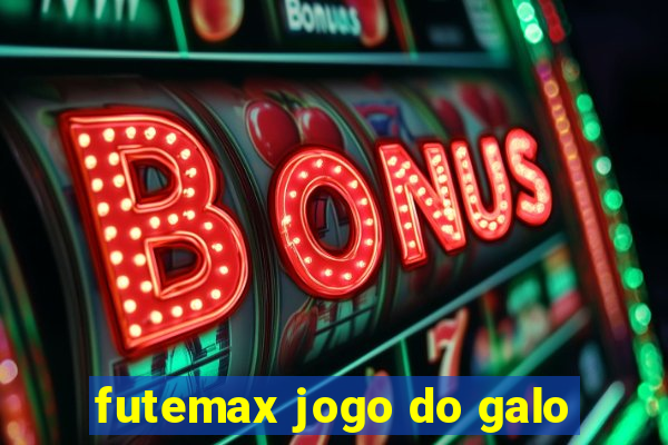 futemax jogo do galo