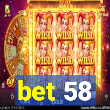 bet 58