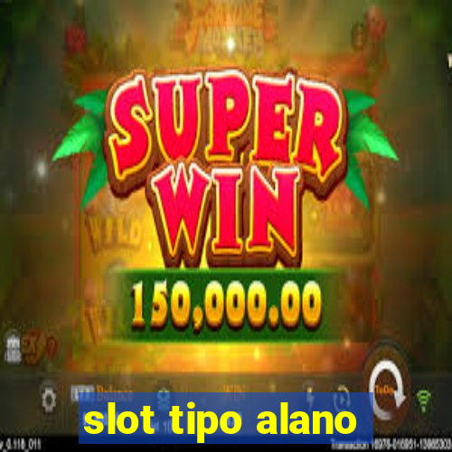 slot tipo alano