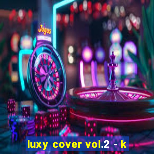 luxy cover vol.2 - k