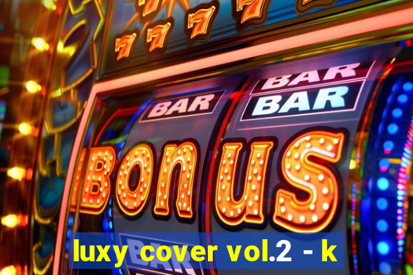 luxy cover vol.2 - k