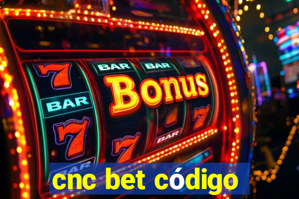 cnc bet código