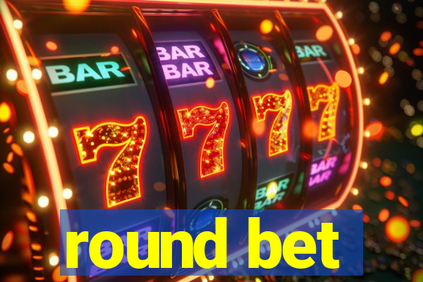 round bet