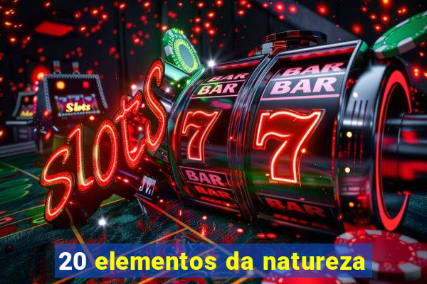 20 elementos da natureza